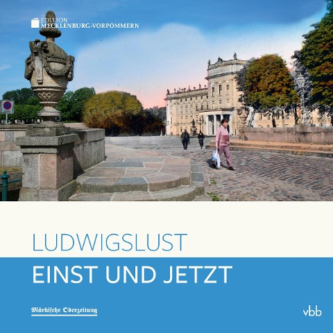 Einst und Jetzt - Ludwigslust - Astrid Klook