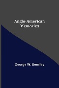 Cover-Bild zum Titel 'Anglo-American Memories' von 'George W. Smalley'