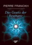 Das Gesetz der Resonanz - Pierre Franckh