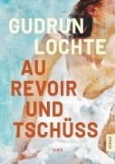 Cover-Bild zum Titel 'Au revoir und tschüss' von 'Gudrun Lochte'