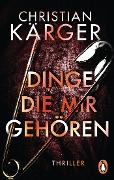 Cover-Bild zum Titel 'Dinge, die mir gehören' von 'Christian Kärger'