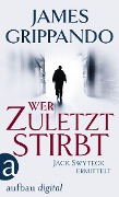 Cover-Bild zum Titel 'Wer zuletzt stirbt' von 'James Grippando'