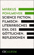 Cover-Bild zum Titel 'Science Fiction - Filmisch-literarisches Exil des Göttlichen. Reflexionen.' von 'Markus Pohlmeyer'