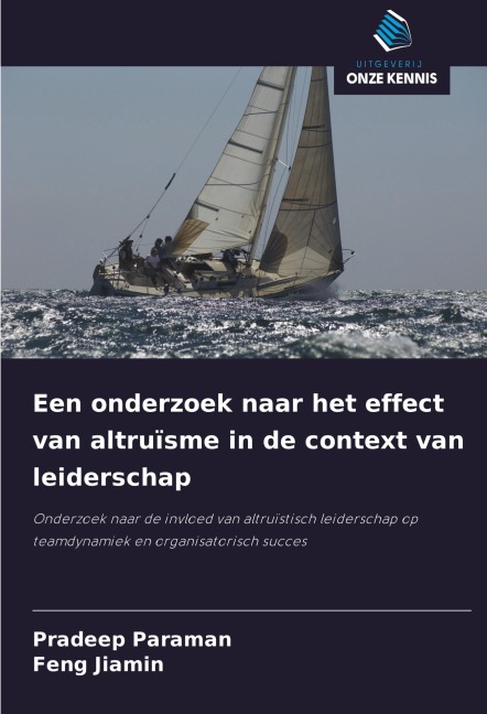 Een onderzoek naar het effect van altruïsme in de context van leiderschap - Pradeep Paraman, Feng Jiamin