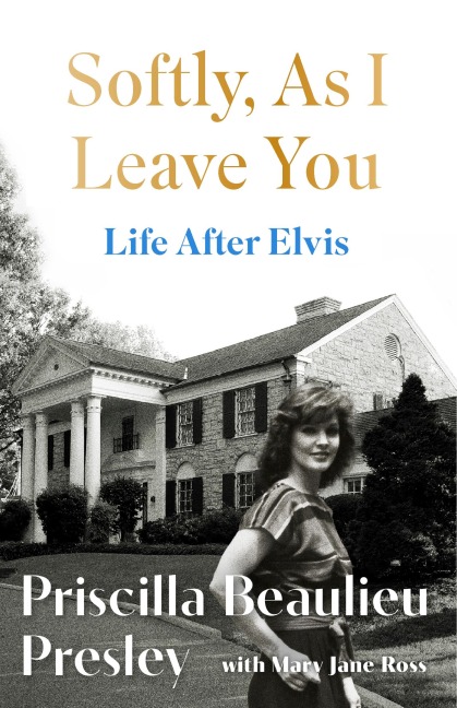 Softly, As I Leave You: Life After Elvis - Priscilla Presley