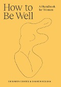 Cover-Bild zum Titel 'How to Be Well' von 'Karen Coates, Sharon Kolkka'