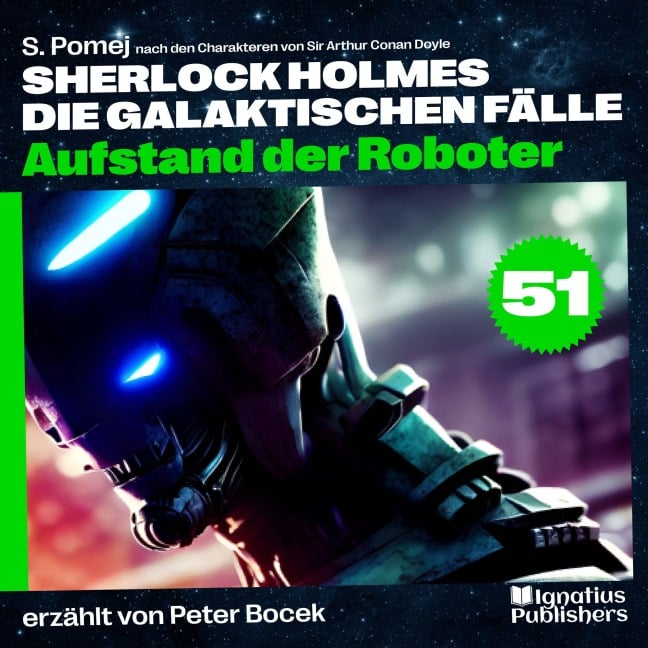 Aufstand der Roboter (Sherlock Holmes - Die galaktischen Fälle, Folge 51) - Arthur Conan Doyle, S. Pomej