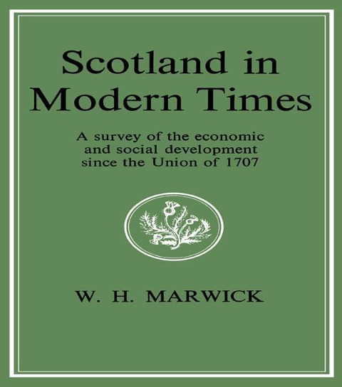 Scotland in Modern Times - William H Marwick