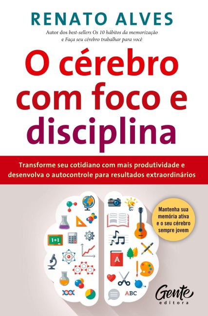 O cérebro com foco e disciplina - Renato Alves