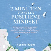 Cover-Bild zum Titel '2 minuten voor een positieve mindset' von 'Corinne Sweet'