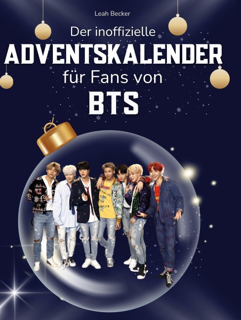 Der inoffizielle Adventskalender für Fans von BTS - Leah Becker