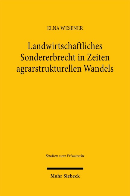 Landwirtschaftliches Sondererbrecht in Zeiten agrarstrukturellen Wandels - Elna Wesener