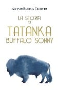 La Storia di Tatanka Bufalo Sonny - Alfonso Battista Crosetto