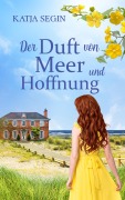 Cover-Bild zum Titel 'Der Duft von Meer und Hoffnung' von 'Katja Segin'