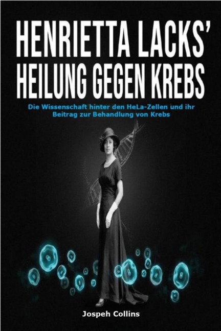 Henrietta Lacks' Heilung gegen Krebs - Jospeh Collins