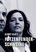 Fotzenfenderschweine - Almut Klotz