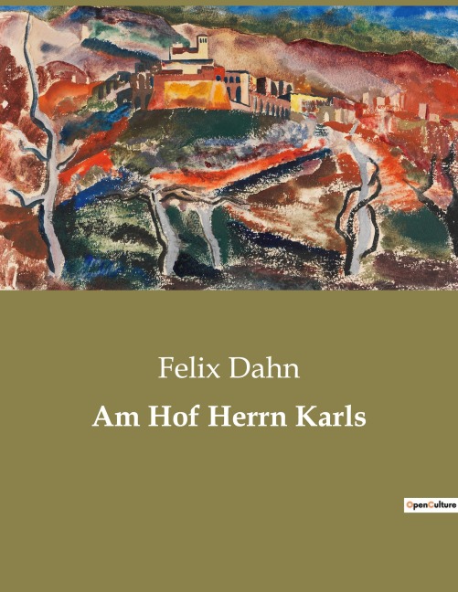 Am Hof Herrn Karls - Felix Dahn