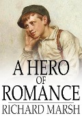 Hero of Romance - Richard Marsh