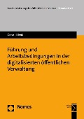Cover-Bild zum Titel 'Führung und Arbeitsbedingungen in der digitalisierten öffentlichen Verwaltung' von 'Susanne A. Dreas, Tanja Klenk'