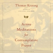 Cover-Bild zum Titel 'Active Meditations for Contemplative Prayer' von 'Thomas Keating'
