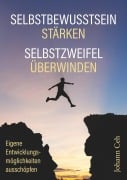 Cover-Bild zum Titel 'Selbstbewusstsein stärken - Selbstzweifel überwinden' von 'Johann Ceh'
