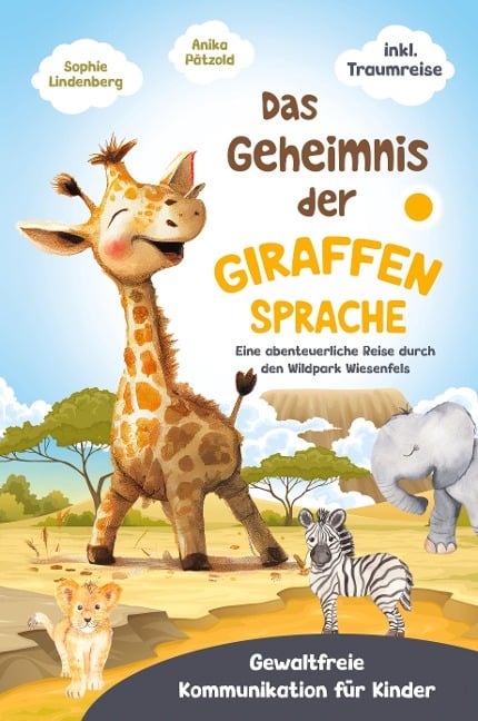 Das Geheimnis der Giraffensprache - Anika Pätzold, Sophie Lindenberg