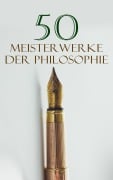Cover-Bild zum Titel '50 Meisterwerke der Philosophie' von 'Ludwig Wittgenstein, Abbé Castel de Saint-Pierre, Marc Aurel, Nicolaus von Cues, Laotse'
