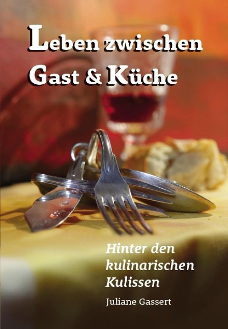 Leben zwischen Gast und Küche - Juliane Gassert