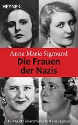 Cover-Bild zum Titel 'Die Frauen der Nazis' von 'Anna Maria Sigmund'