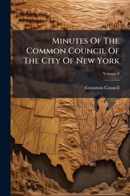 Minutes Of The Common Council Of The City Of New York - 