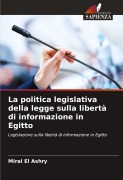 Cover-Bild zum Titel 'La politica legislativa della legge sulla libertà di informazione in Egitto' von 'Miral El Ashry'