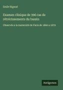 Cover-Bild zum Titel 'Examen clinique de 396 cas de rétrécissements du bassin' von 'Emile Rigaud'