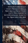 Cover-Bild zum Titel 'Notizie Varie Sullo Stato Presente Della Repubblica Degli Stati Uniti Dell'America Settentrionale, Scritte Al Principio Del 1818' von 'Giovanni Grassi'