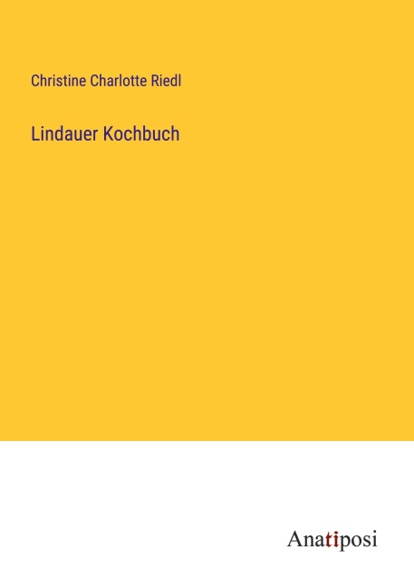 Lindauer Kochbuch - Christine Charlotte Riedl