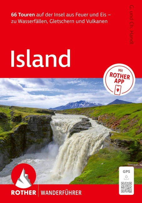 ROTHER Wanderführer Island. 66 Touren auf der Insel aus Feuer und Eis - zu Wasserfällen, Gletschern und Vulkanen - Christian Handl, Gabriele Handl