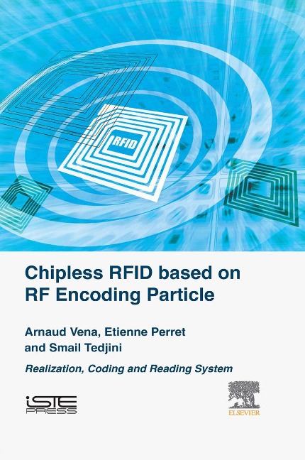 Chipless RFID based on RF Encoding Particle - Arnaud Vena, Etienne Perret, Smail Tedjini