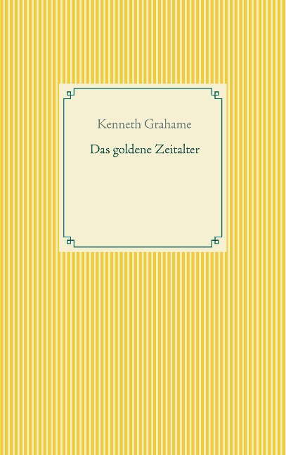 Das goldene Zeitalter - Kenneth Grahame