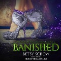 Cover-Bild zum Titel 'Banished Lib/E' von 'Betsy Schow'