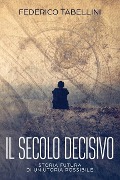 Il Secolo Decisivo: Storia futura di un'utopia possibile - Federico Tabellini