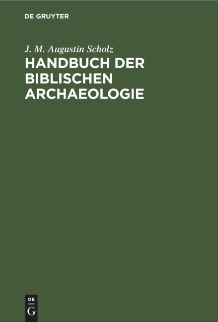 Handbuch der biblischen Archaeologie - J. M. Augustin Scholz