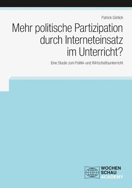 Mehr politische Partizipation durch Interneteinsatz im Unterricht? - Patrick Görlich