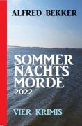 Cover-Bild zum Titel 'Sommernachtsmorde 2022: Vier Krimis' von 'Alfred Bekker'