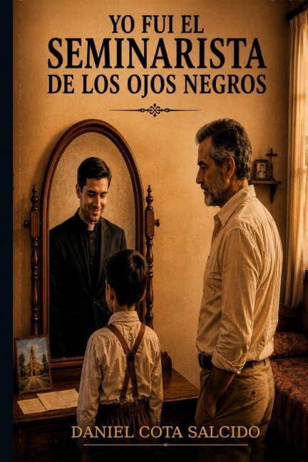 Yo fui el seminarista de los ojos negros - Daniel Cota Salcido