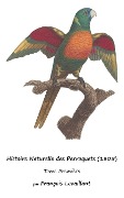 Cover-Bild zum Titel 'Histoire Naturelle des Perroquets (1805)' von 'François Levaillant'