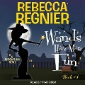 Cover-Bild zum Titel 'Wands Have More Fun: A Widow's Bay Novel' von 'Rebecca Regnier'