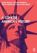 Cover-Bild zum Titel 'A Concise American History' von 'David Brown, Thomas Heinrich, Simon Middleton'