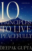 Cover-Bild zum Titel '10 Principles to Live Peacefully' von 'Deepak Gupta'