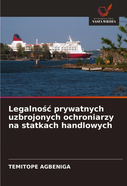 Legalno¿¿ prywatnych uzbrojonych ochroniarzy na statkach handlowych - Temitope Agbeniga