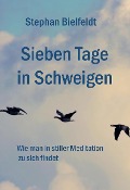 Sieben Tage in Schweigen - Stephan Bielfeldt