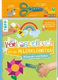 Das Verbastelbuch für die Allerkleinsten. Schneiden und Kleben. Mit Schere - Ursula Schwab